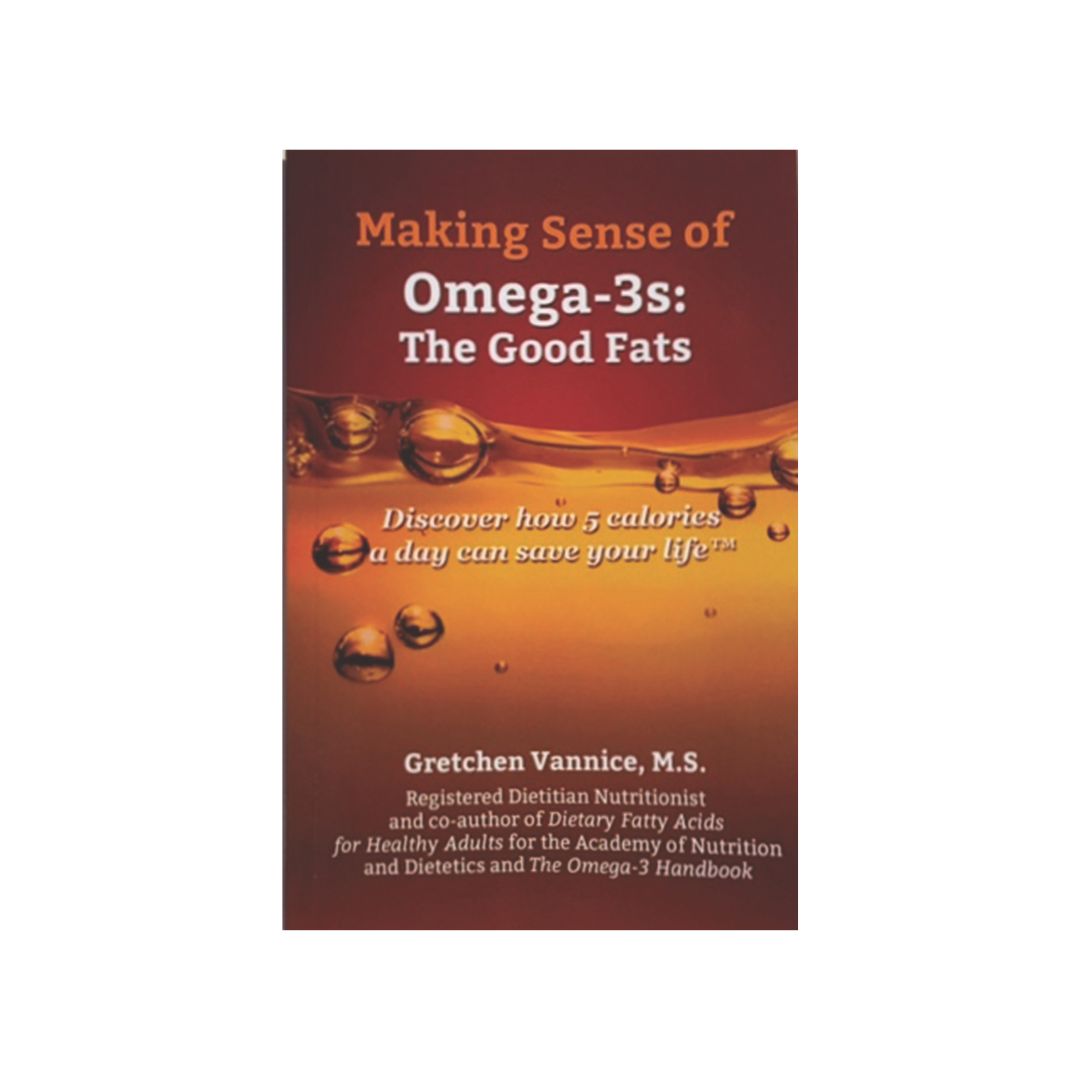 Omega-3s; The Good Fats; Gretchen Vannice